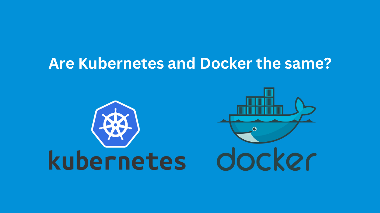 Are Kubernetes and Docker the same?