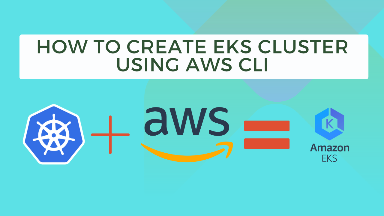 How to Create EKS Cluster Using AWS CLI