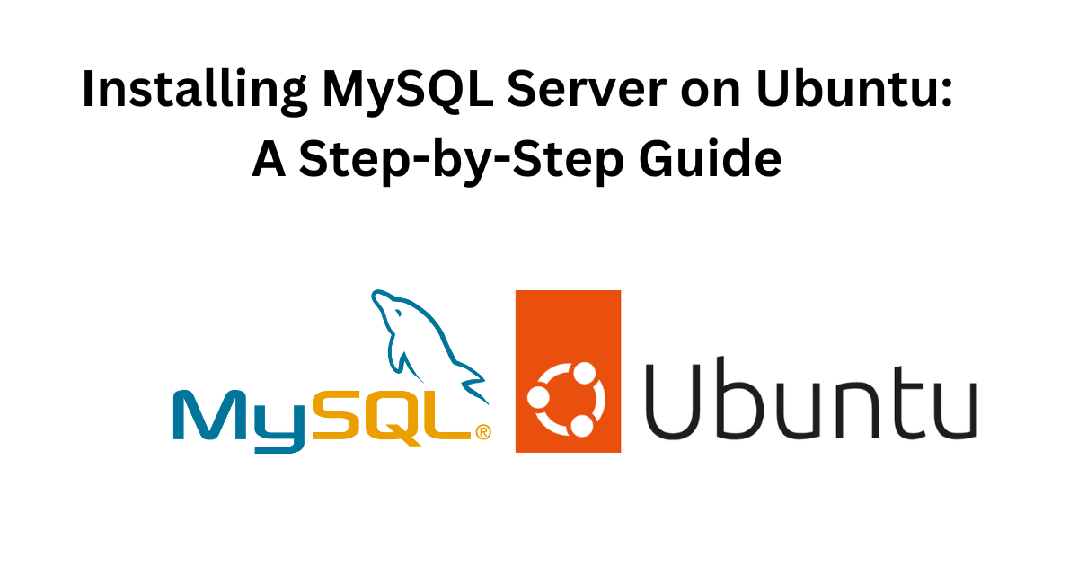 Installing MySQL Server on Ubuntu: A Step-by-Step Guide